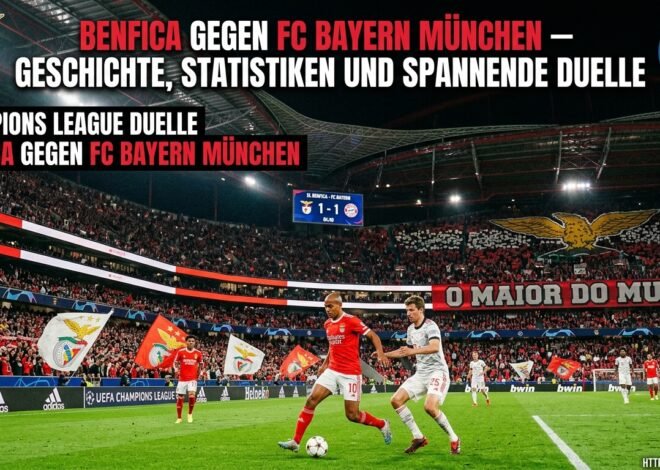 Benfica gegen FC Bayern München – Geschichte, Statistiken und spannende Duelle